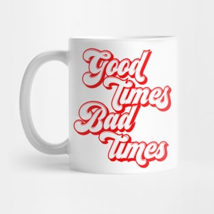 good times bad times Mug